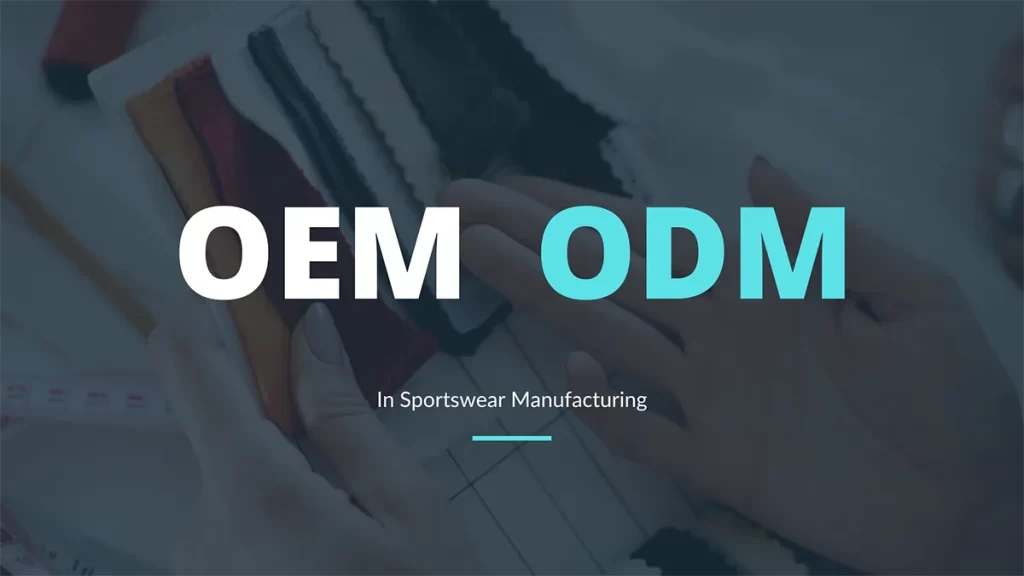OEM and ODM in Sportswear Manufacturing