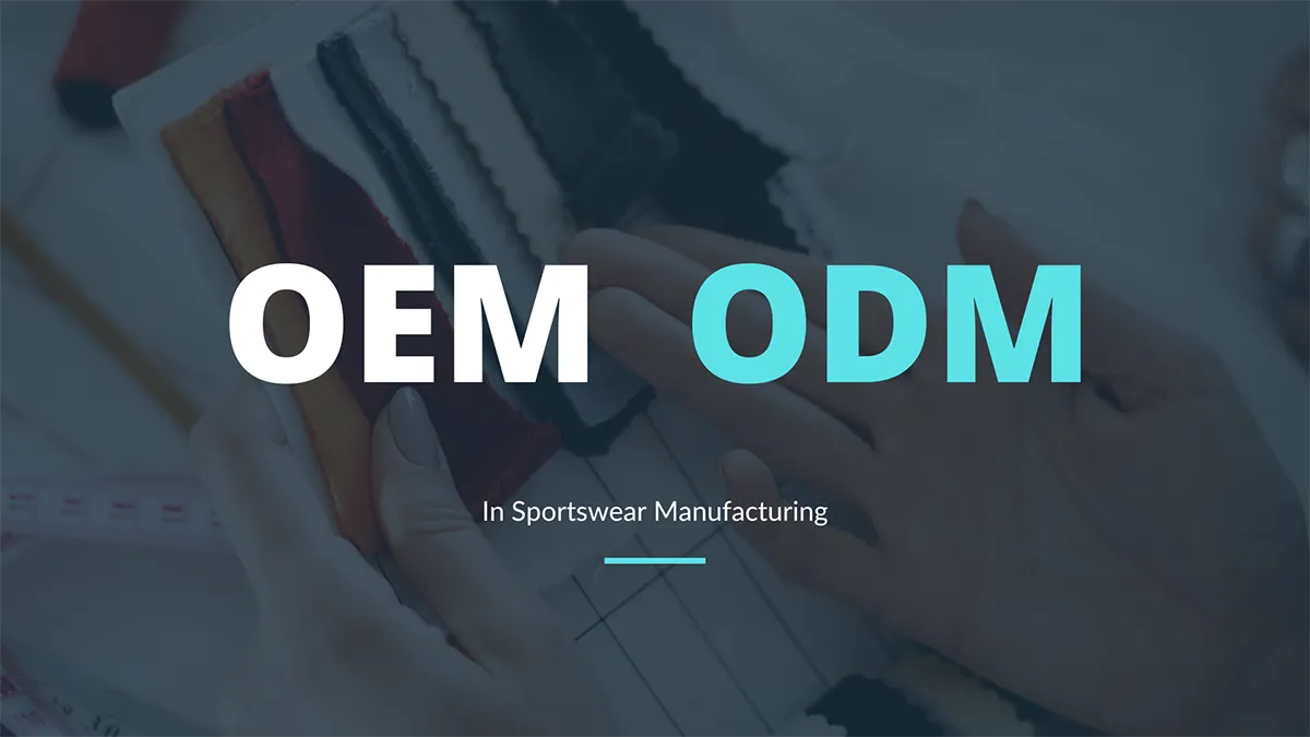 OEM and ODM in Sportswear Manufacturing
