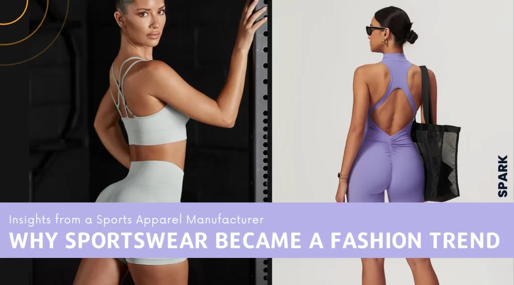 Why Sportswear Became a Fashion Trend: Insights from a Sports Apparel Manufacturer