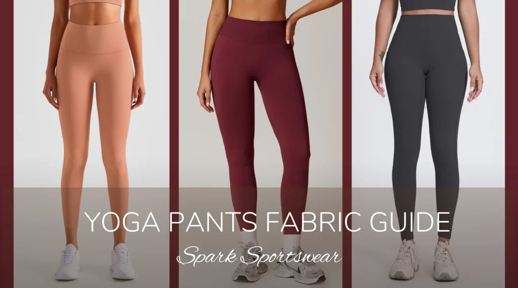 Custom Yoga Pants Fabric Guide Choosing the Perfect Material for Your Needs