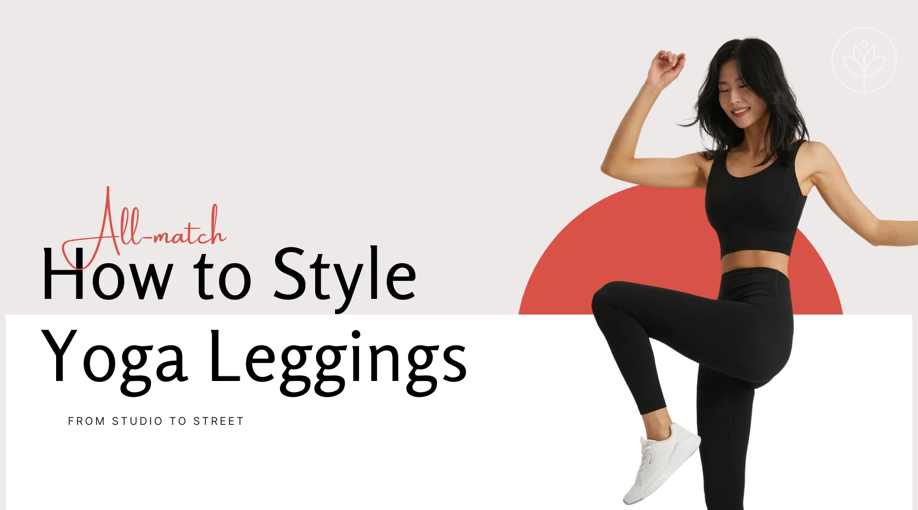 How to Style Yoga Leggings From Studio to Street (and Everywhere in Between!