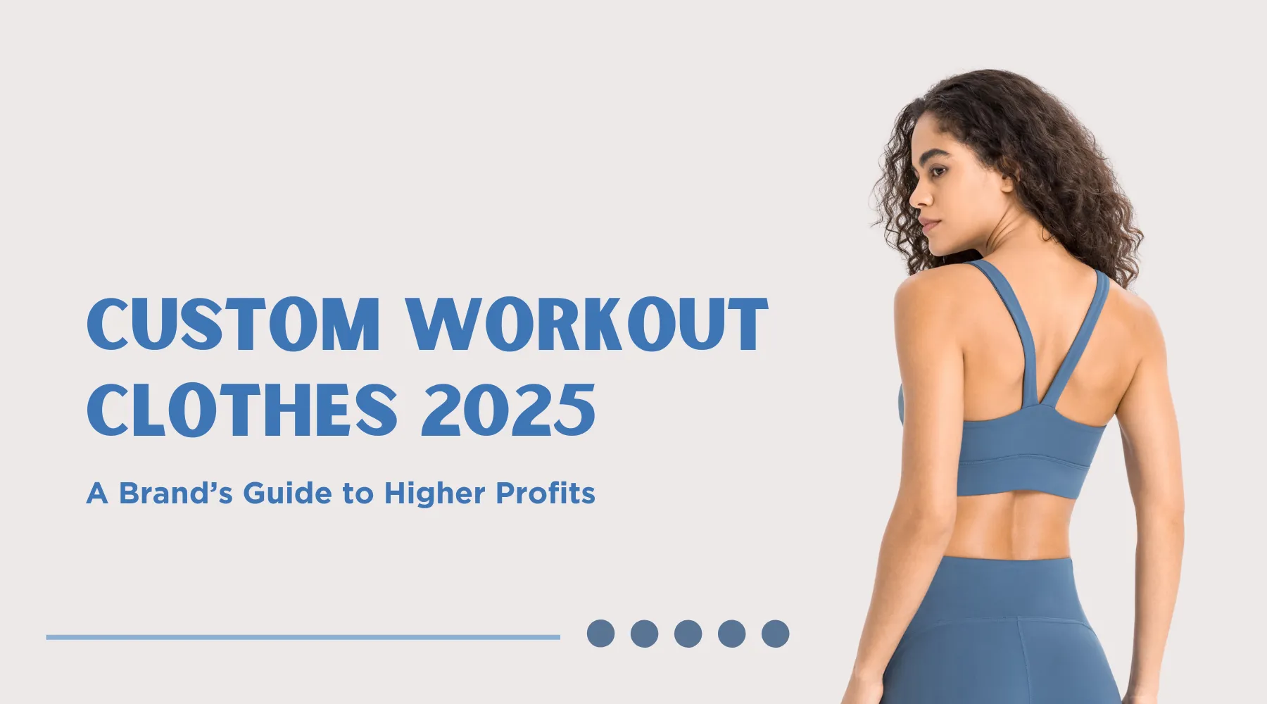 Custom Workout Clothes 2025 A Brand’s Guide to Higher Profits