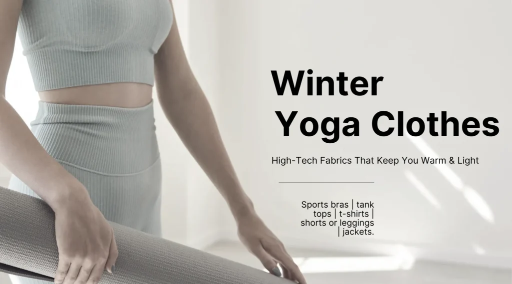 Don't Just Layer Up for Winter Yoga! High-Tech Fabrics That Keep You Warm & Light