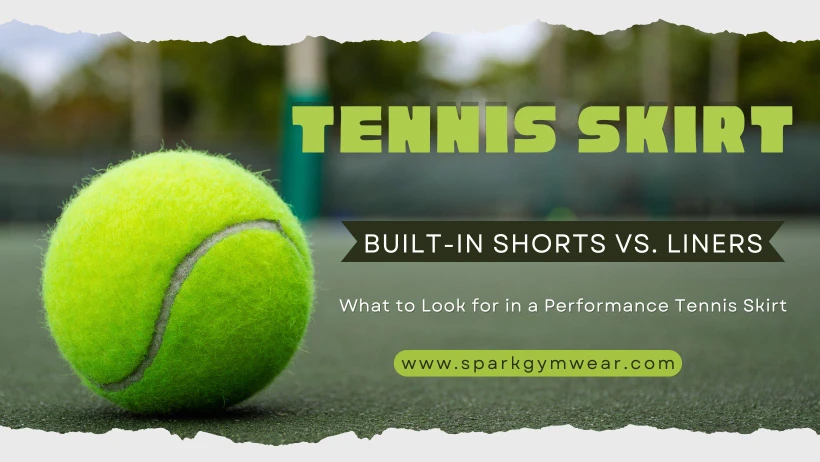 Built-In Shorts vs. Liners: What to Look for in a Performance Tennis Skirt