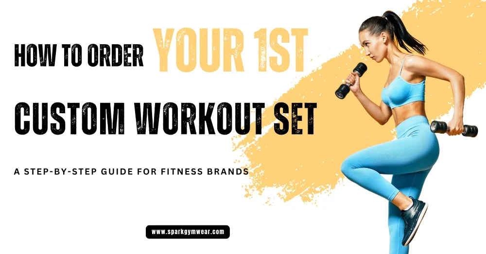 How to Order Your First Custom Workout Set: A Step-by-Step Guide for Fitness Brands